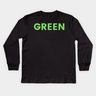 Green! Go green, eco friendly, environmentally friendly, zero waste, recycle, green new deal Kids Long Sleeve T-Shirt
